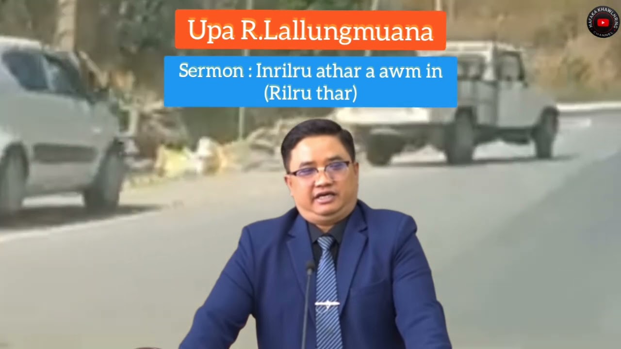 Upa R.Lallungmuana Sermon : In rilru athar a awm in (Rilru thar)