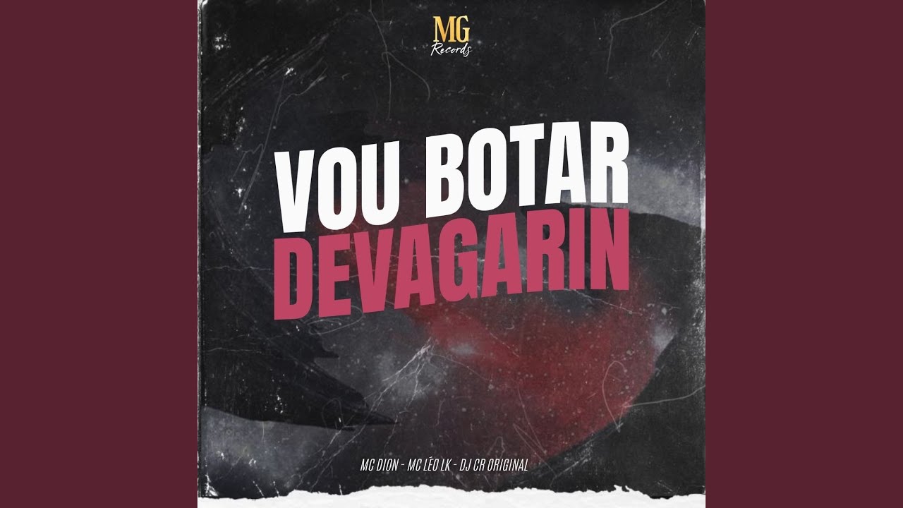 VOU BOTAR DEVAGARIN