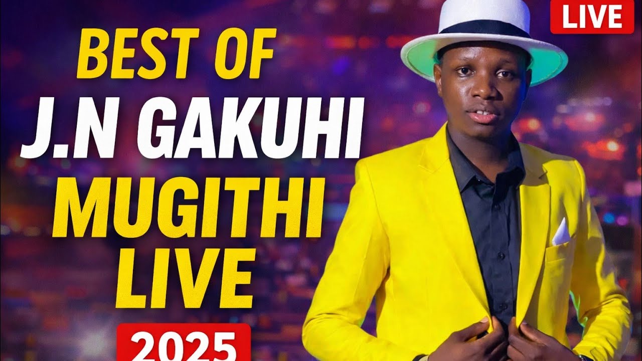 Best of J.N Gakuhi | Powerful Mugithi Live Performance 2025