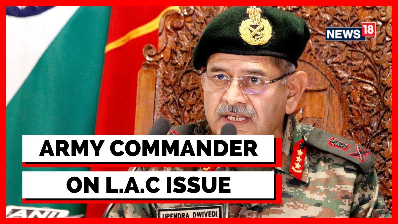 Northern Command Chief  Lt Gen Upendra Dwivedi Has Spoken On The LAC Issue | English News | News18