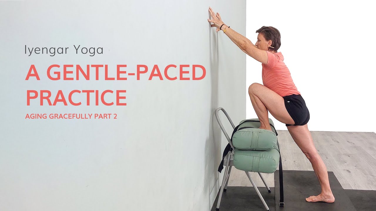 Aging Gracefully #2: A Gentle-Paced Practice for Seniors, Injuries, and Joint Pain — Iyengar Yoga