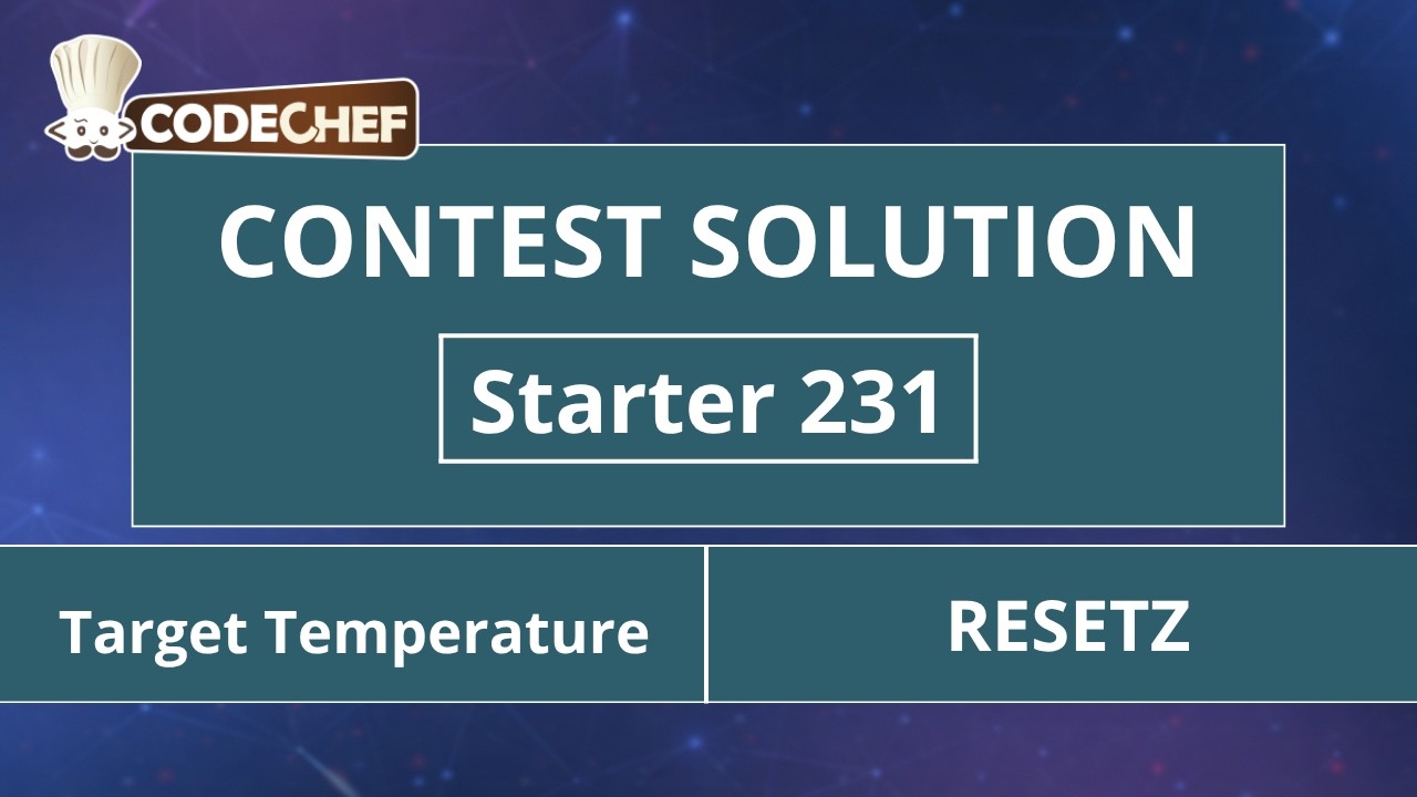 Целевая температура | RESETZ | Стартовый 231 | Официальное решение CodeChef