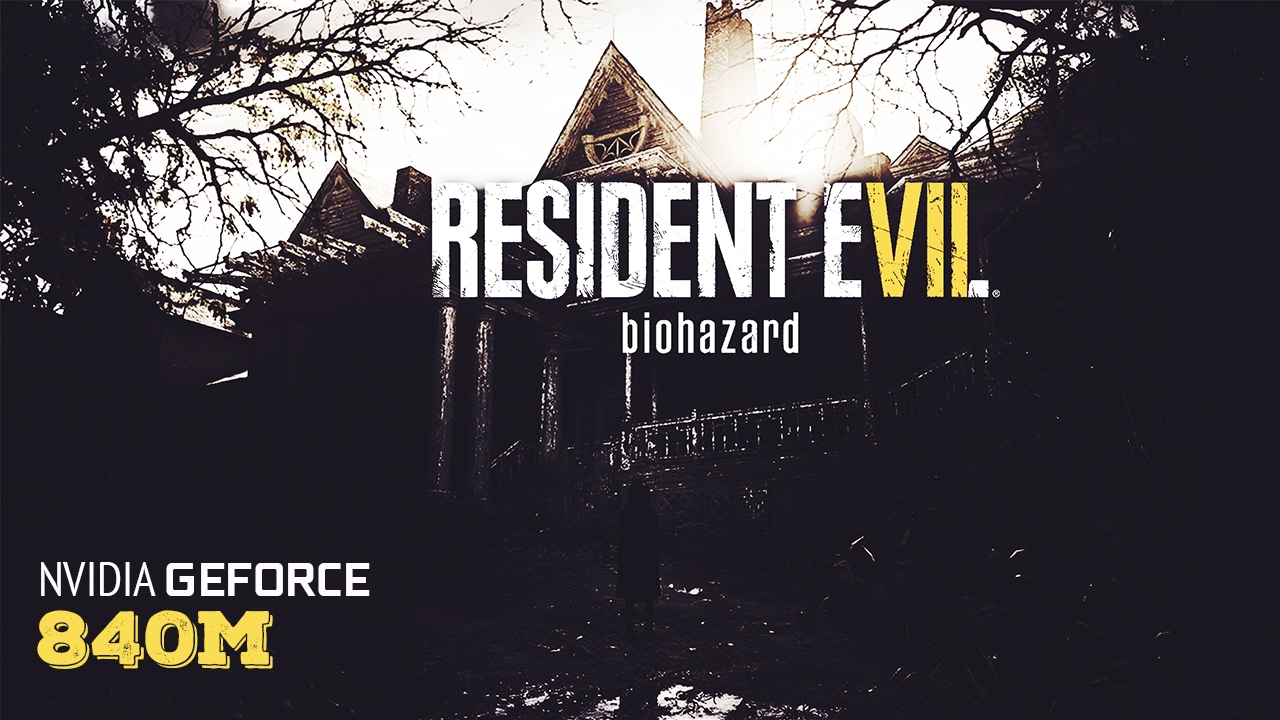 Resident Evil 7 / Biohazard 7 - Laptop gameplay & benchmark Nvidia | 840m | 940m |
