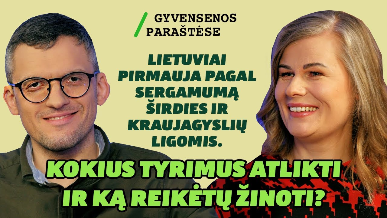 Širdies ir kraujagyslių ligos: ką reikia žinoti, kada sunerimti? | GYVENSENOS PARAŠTĖSE