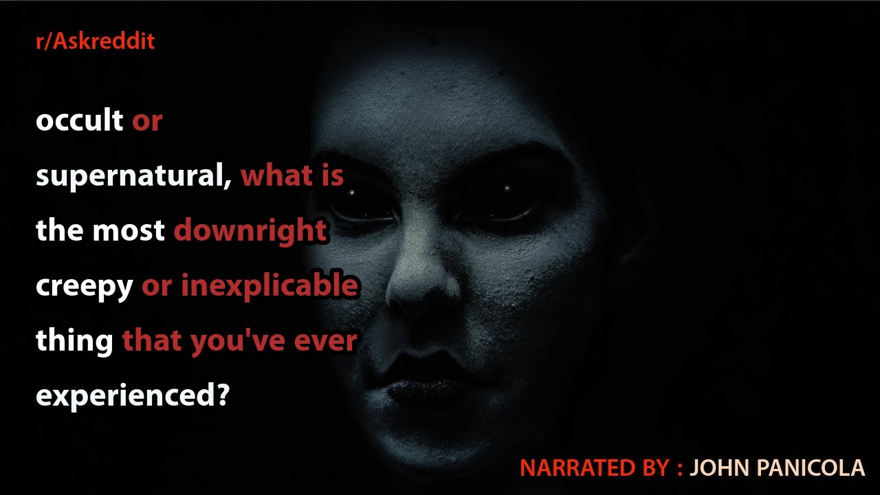 supernatural, what is the most downright creepy or inexplicable thing that you've ever experienced?