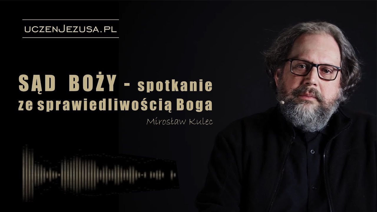 Sąd Boży, spotkanie ze sprawiedliwością Boga - Mirosław Kulec