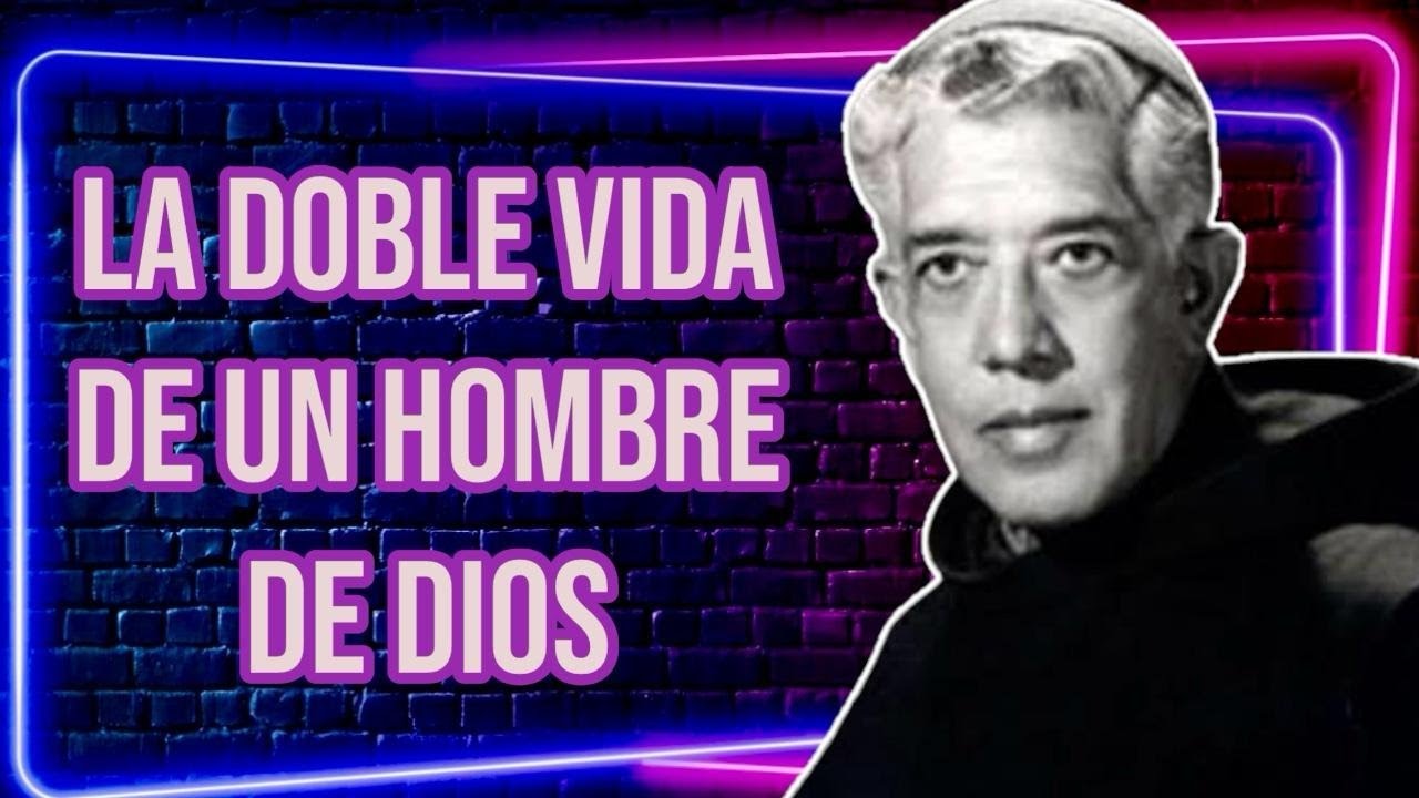 ¿QUÉ LO LLEVARON A VIVIR UNA DOBLE VIDA? Fray José Mojica