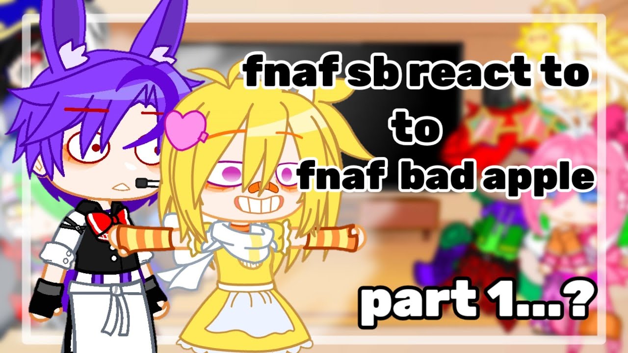 fnaf sb react to fnaf bad apple part..1..? 혼종 3 다.