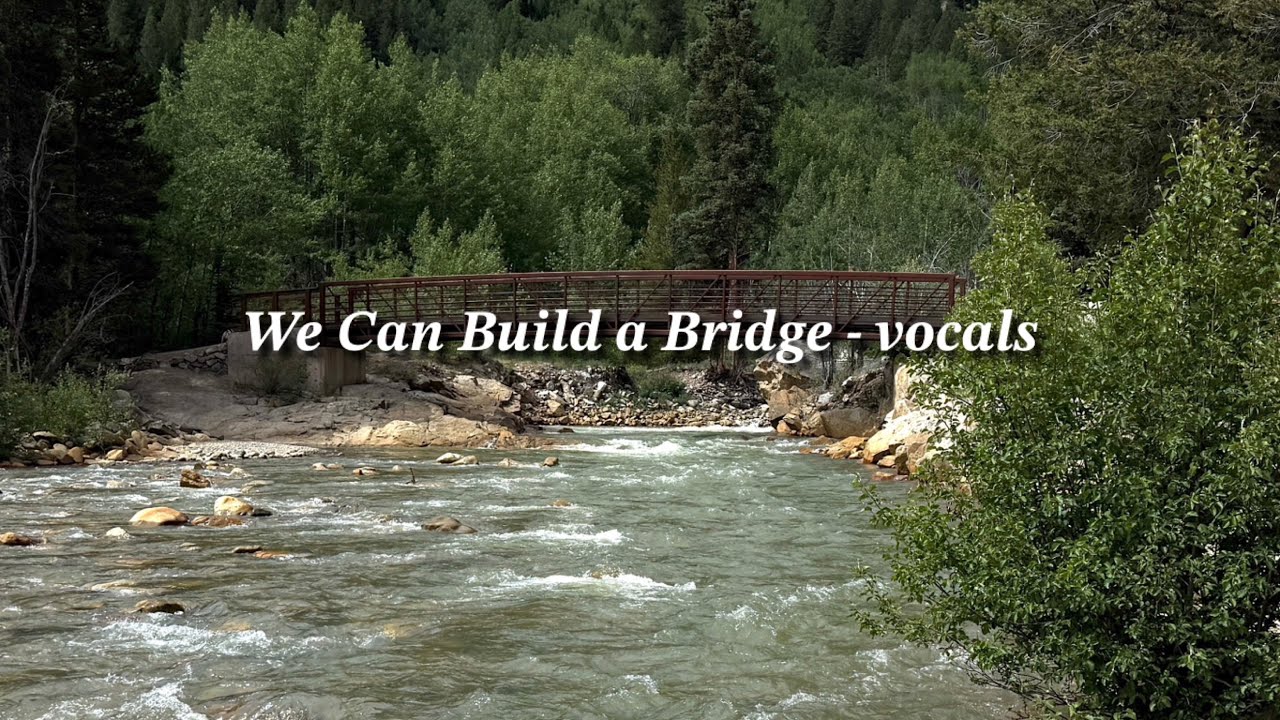 We Can Build a Bridge (of Peace and Harmony) by Jay Althouse and Irv Rothenberg - vocals and lyrics