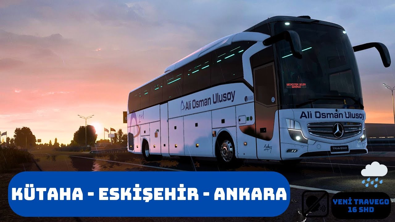 KÜTAHYA - ESKİŞEHİR - ANKARA ~ YAĞMUR EŞLİĞİNDE - ROEXTENDED TR - YENİ TRAVEGO 16 SHD - ETS 2
