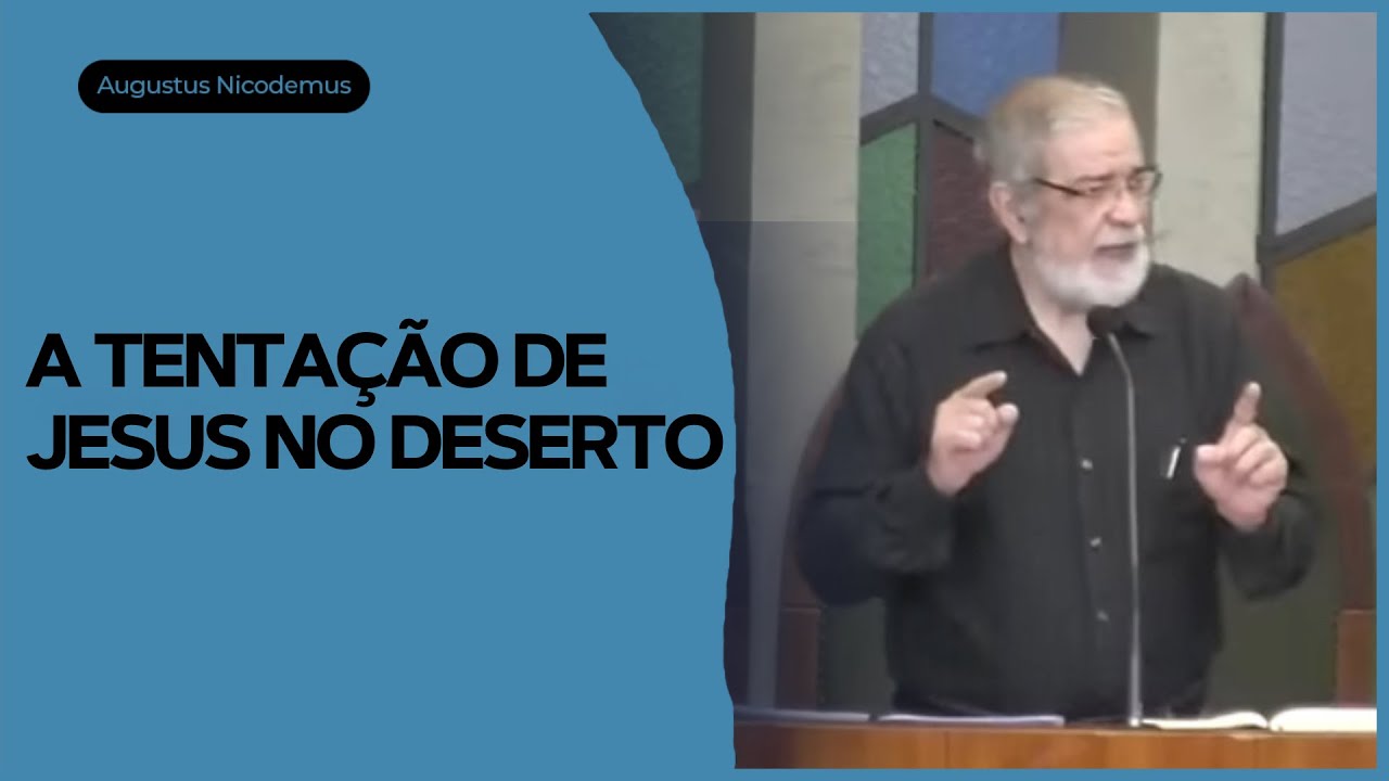 A tentação de Jesus no deserto | Rev. Augustus Nicodemus