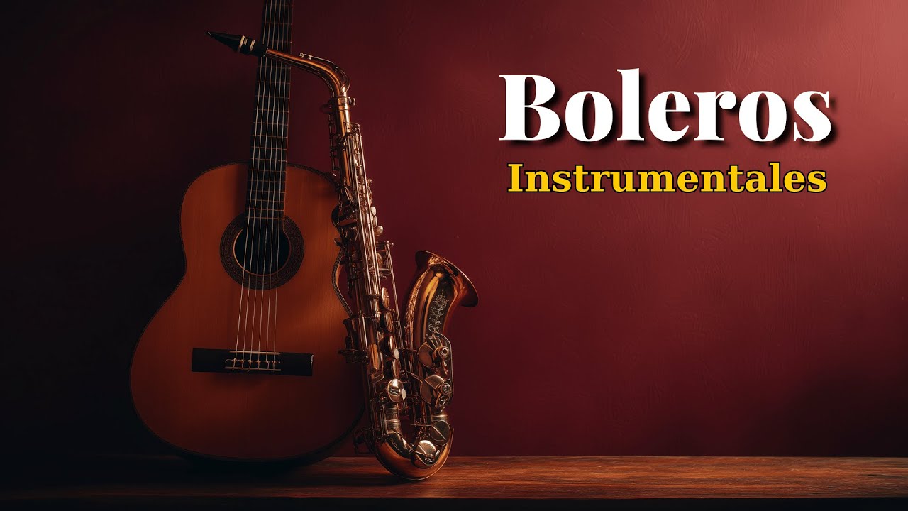 Boleros Románticos Instrumentales – Relajarse y Recordar | Romantic Latin Bolero Music | Vol. 85
