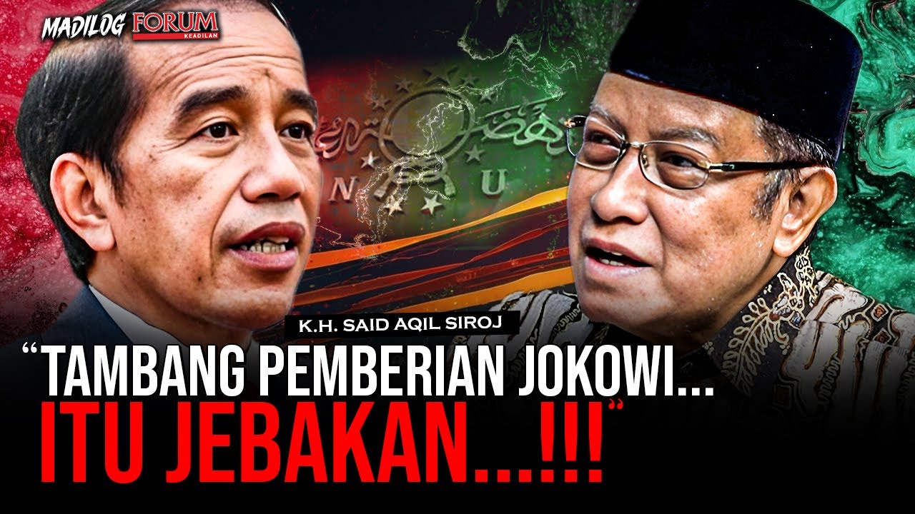 K.H. SAID AQIL SIROJ: TAMBANG PEMBERIAN JOKOWI LAKNAT KUTUKAN BAGI NAHDLATUL ULAMA...!!!