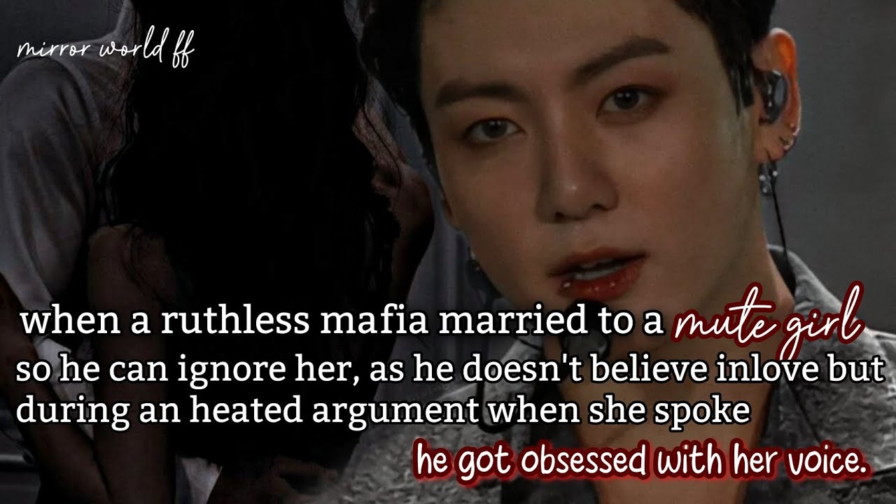 when a ruthless mafia married to a mute girl so he can ignore her but got obsessed with her voice