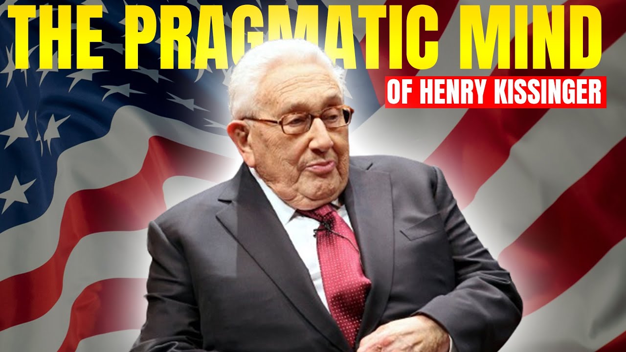 The Pragmatic Mind of Henry Kissinger: Diplomacy, Realpolitik, and Global Politics