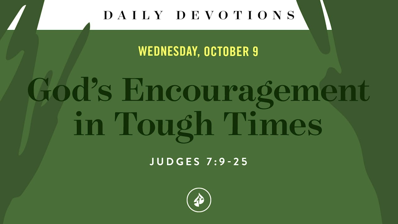 God&rsquo;s Encouragement in Tough Times &ndash; Daily Devotional