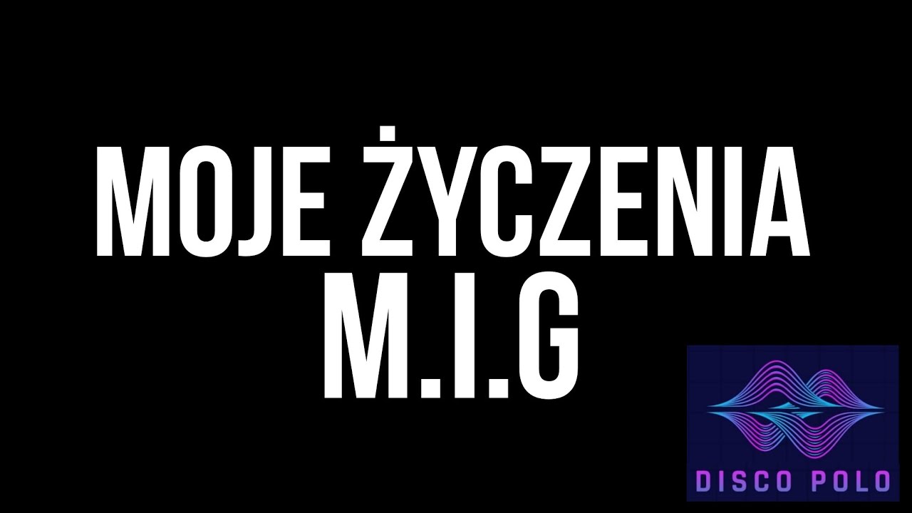 MIG - MOJE ŻYCZENIA (AUDIO)