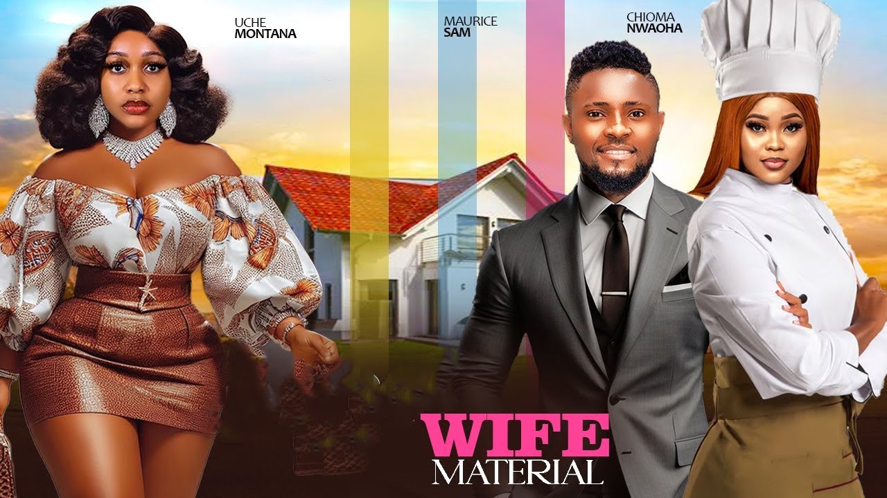 Wife Material - CHIOMA NWAOHA, UCHE MONTANA, MAURICE SAM - 2024 NIGERIAN MOVIES