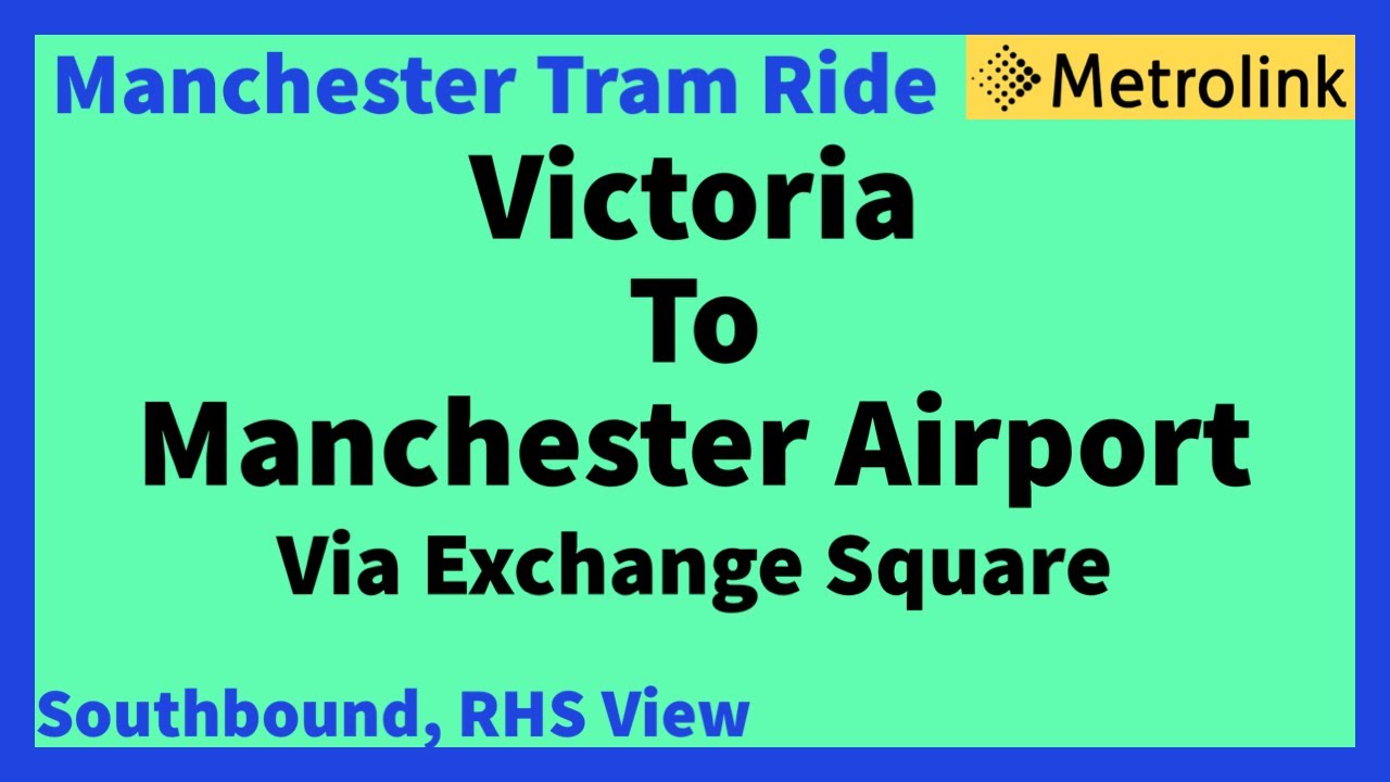 Manchester Metrolink Tram Ride - Victoria To Airport ( Southbound RHS View ) Information below