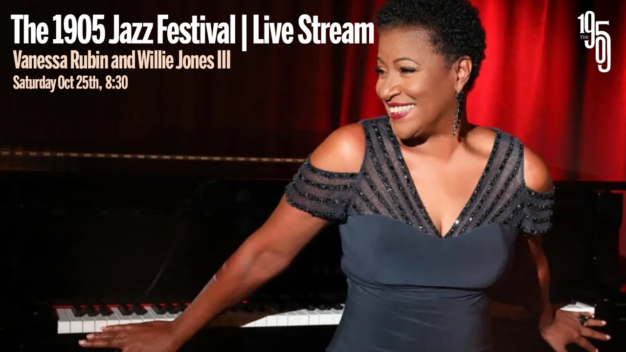 The 1905 Jazz Festival: Vanessa Rubin and Willie Jones III - 8:30