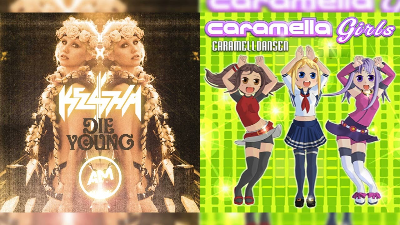 Kesha & Caramella Girls - Die Young Vs Caramelldansen (Mashup)