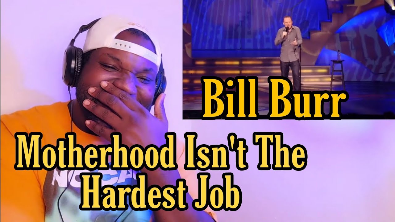 Bill Burr | Motherhood Isn't The Hardest Job | Reaction