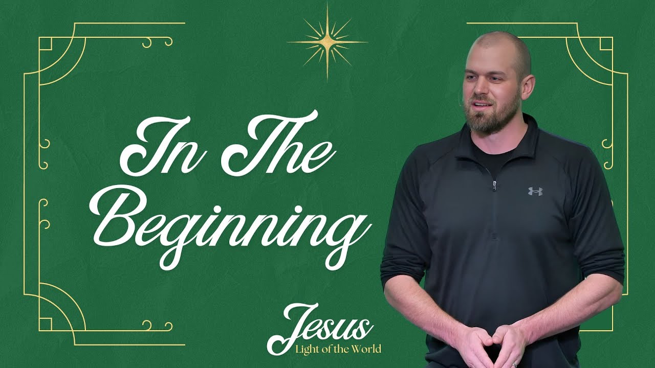 In The Beginning | Pastor Jonathan Mast | John 1:1-5