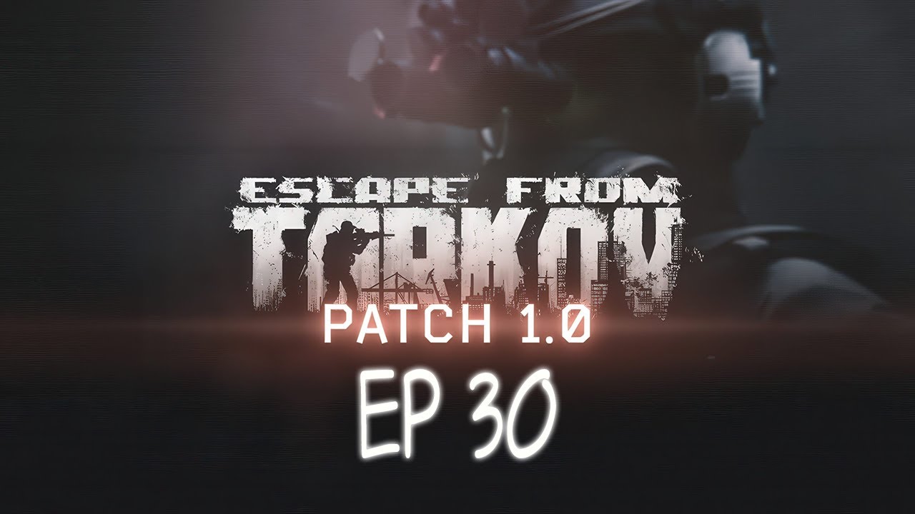 Let's Play | PvE | EFT 1.0 First Kappa Ep 30