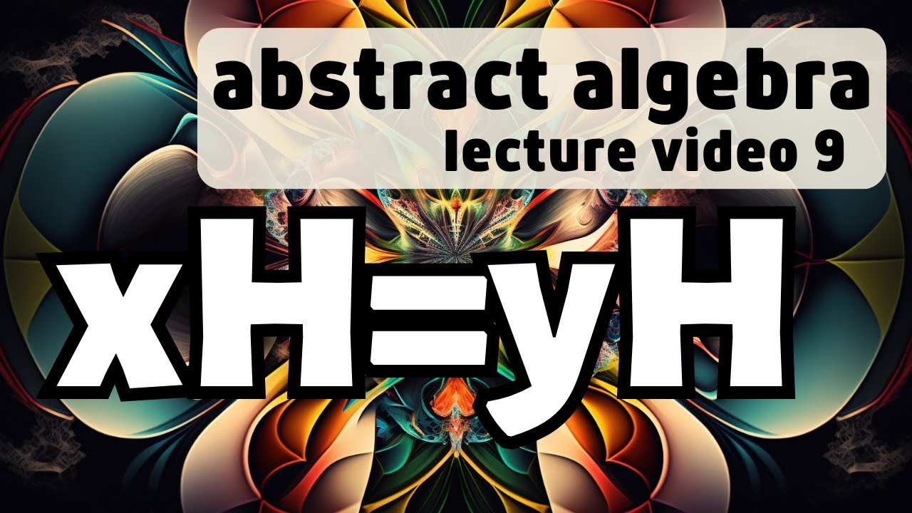 Cosets -- Abstract Algebra video 9