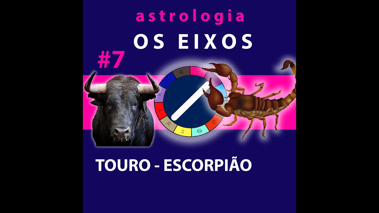 EIXO TOURO - ESCORPIÃO #7