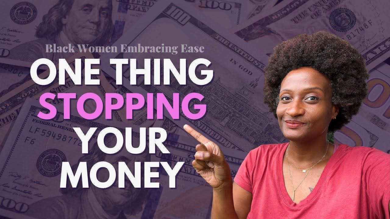 Need Money to Live Your Dreams? 💰 The One Thing Holding You Back | Black Women Embracing Ease