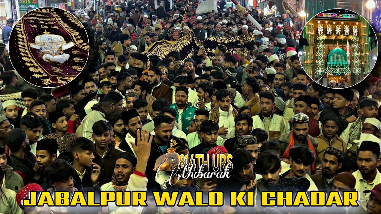 814Th Urs Mubarak || Jabalpur Shadab Nawab Ki Chadar || 2025 ❤️🙌🏻