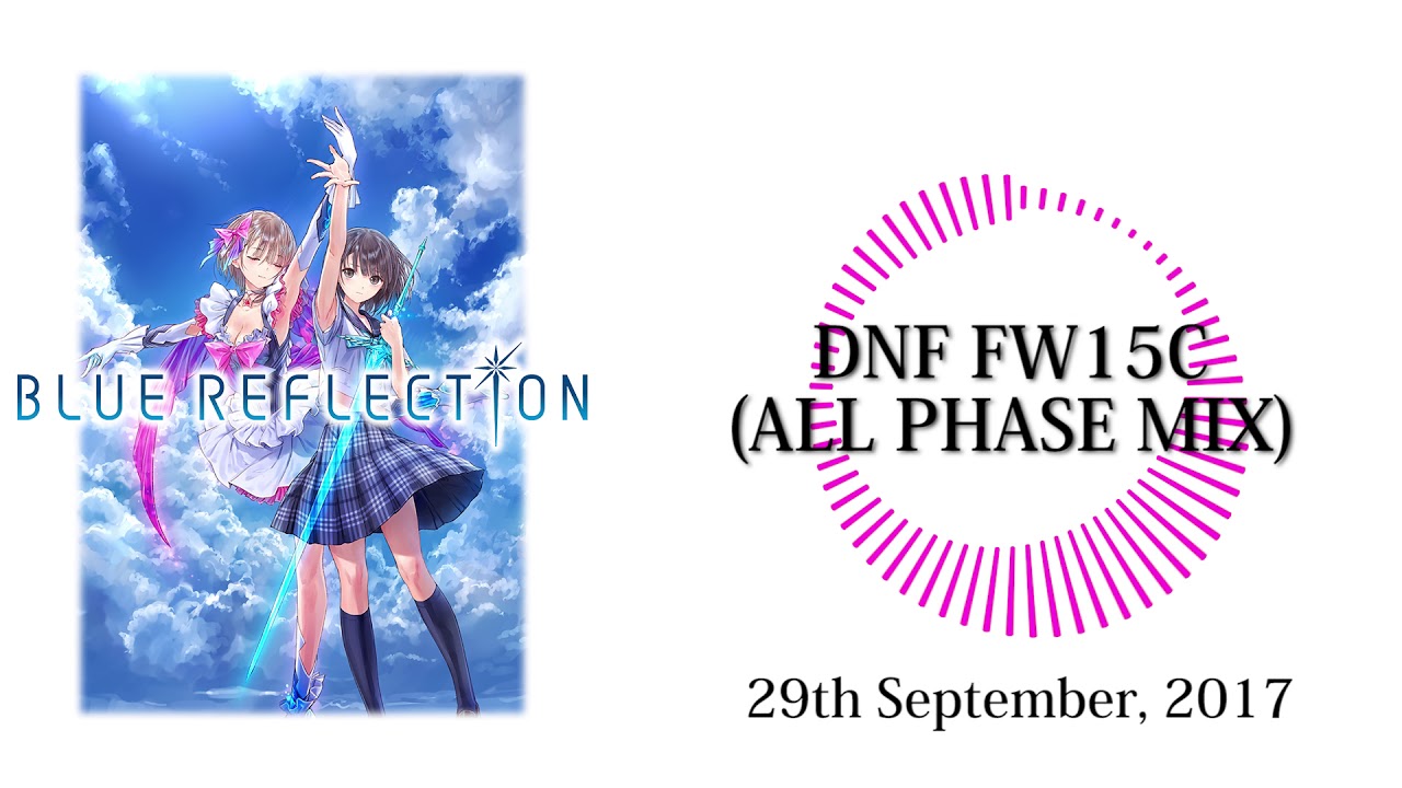 BLUE REFLECTION: OST - DNF FW15C (ALL PHASE MIX)