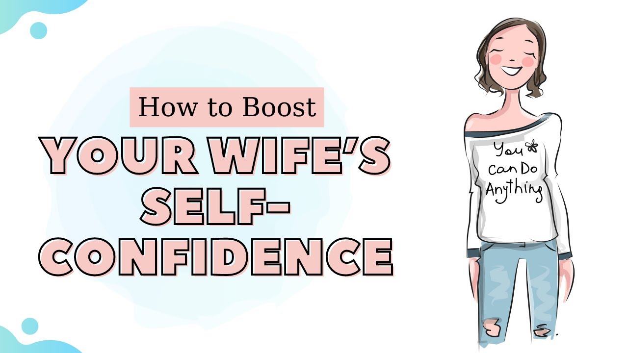 How to Boost Your Wife’s Self Confidence