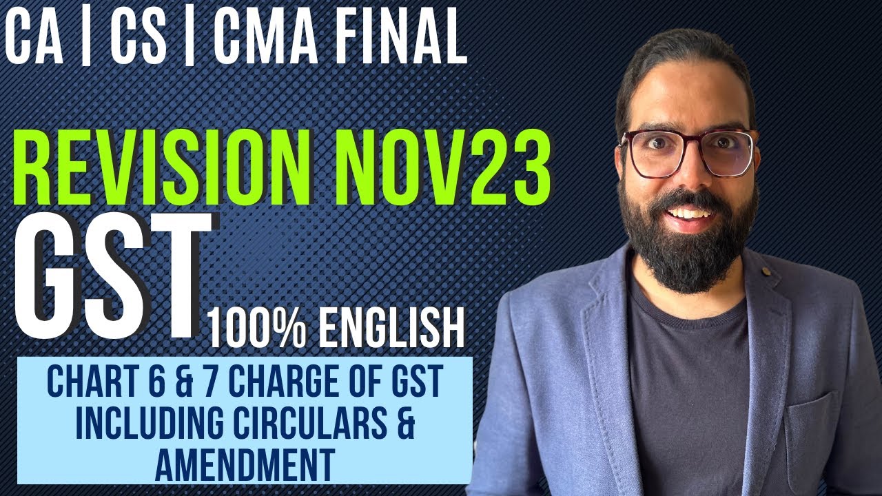Chart 6&7 Charge Of GST Including Circulars & amendment| IDT Revision Nov23| 100% English|CA CS CMA