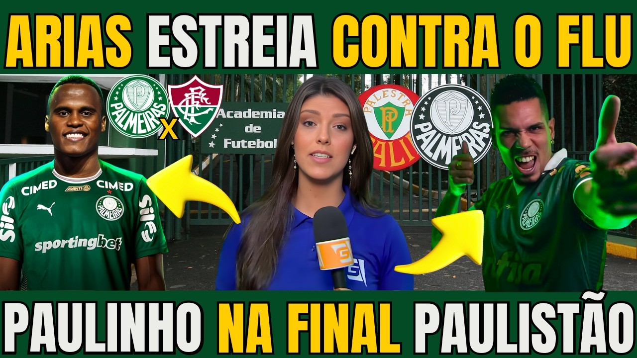 JHON ARIAS VAI ESTREIAR CONTRA O FLUMINENSE E PAULINHO DE VOLTA PARA A FINAL DO PAULISTÃO