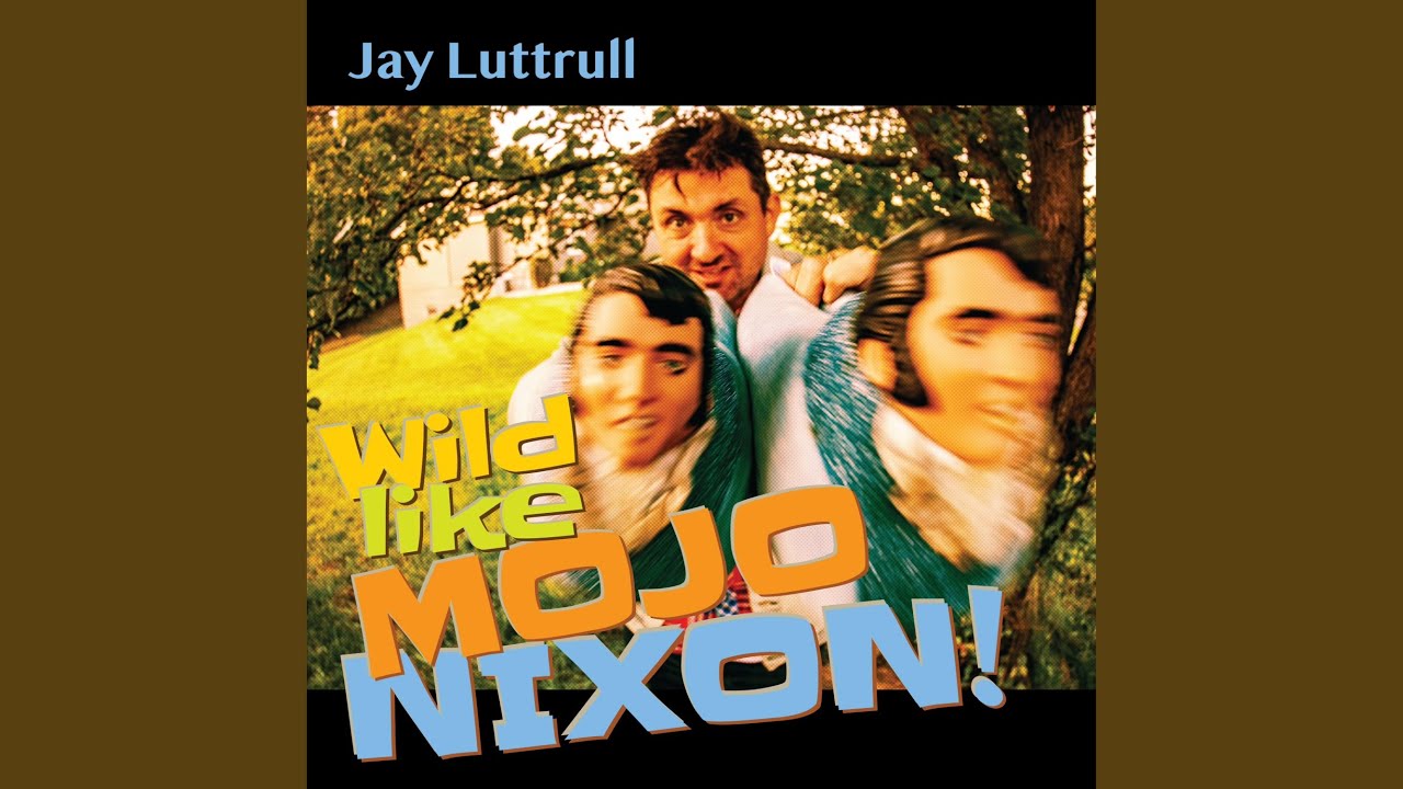 Wild Like Mojo Nixon (feat. Eric Ambel, Mojo Nixon & Lydia Sircy)