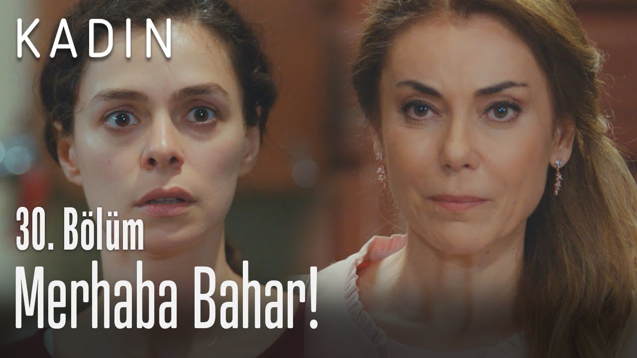 Merhaba Bahar - Kadın 30. Bölüm