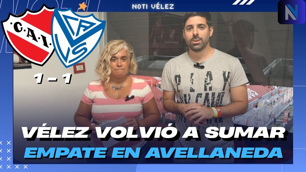 #VÉLEZ EMPATÓ FRENTE A #INDEPENDIENTE EN AVELLANEDA Y SIGUE SUMANDO EN EL TORNEO