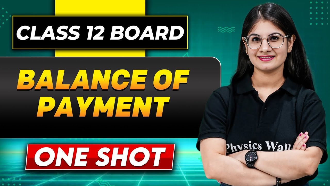 BALANCE OF PAYMENT COMPLETE CHAPTER In One Shot | Class 12 Board | Economics