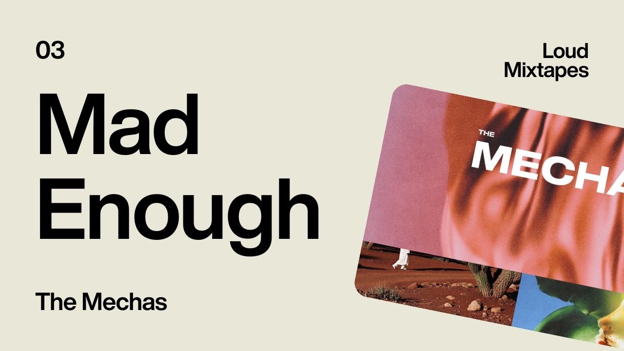 The Mechas - Loud Mixtapes Vol. 03: Mad Enough (All Tracks)
