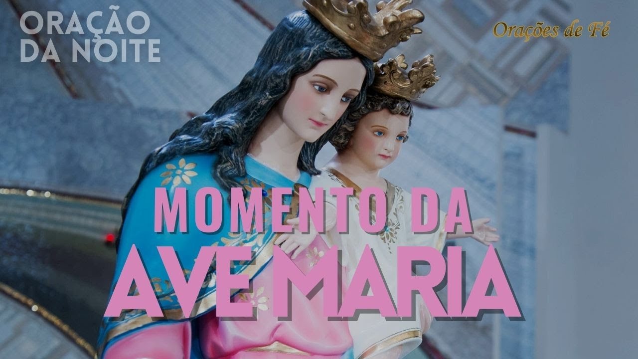 ❤️ MOMENTO DA AVE MARIA - Oração da Noite - Dia 21 de dezembro