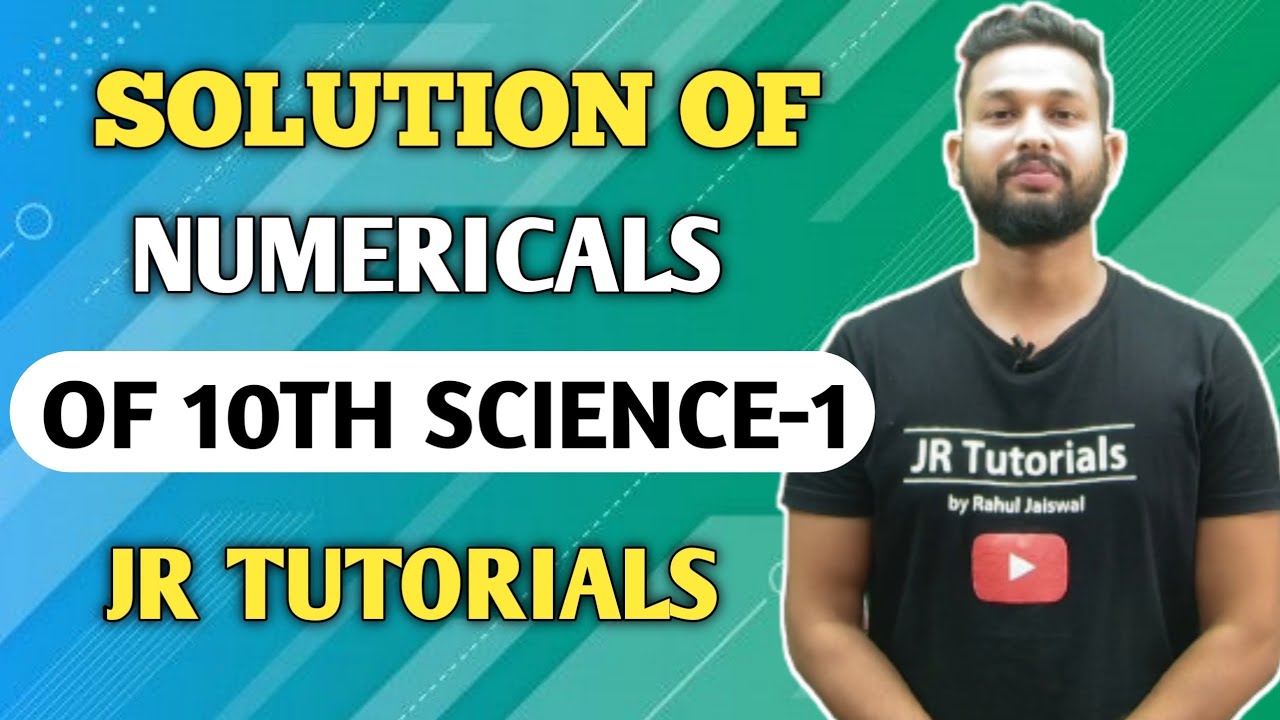 Solution of Numericals of 10th Science-1 | JR Tutorials |