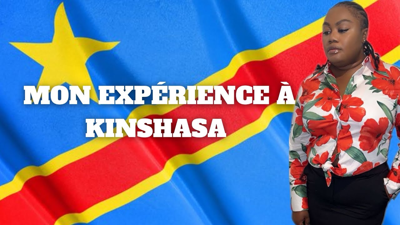 Vivre à Kinshasa : Je vous partage mon expérience à Kinshasa ( avis positif et négatif)