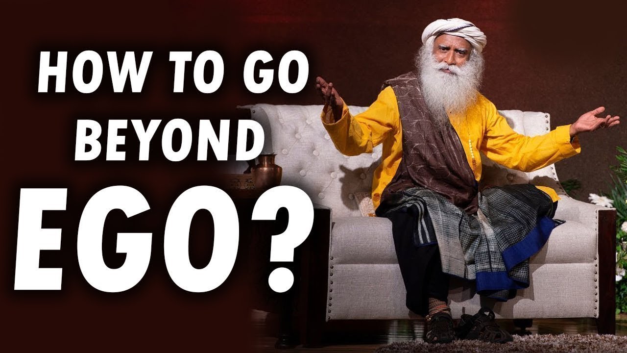 Go beyond your ego | Sadhguru Jaggi Vasudev