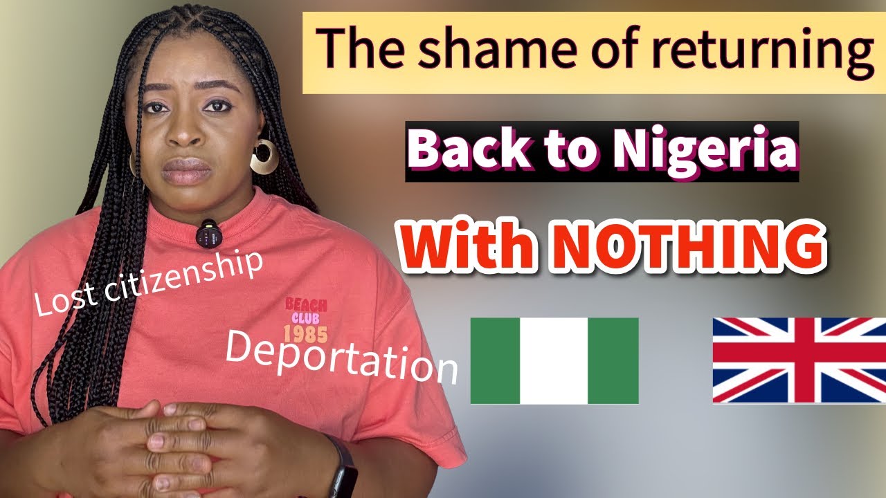 I RETURNED TO NIGERIA WITH NOTHING, THE SHAME IS REAL | COMING BACK TO NIGERIA EMPTY 