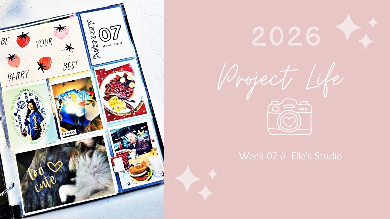 2026 Project Life //  Week 7