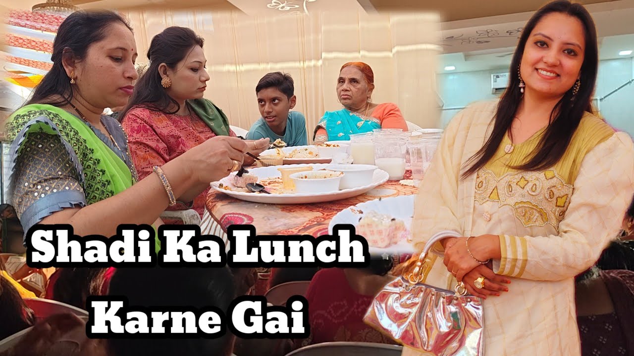Shadi Me lunch karne Gai....