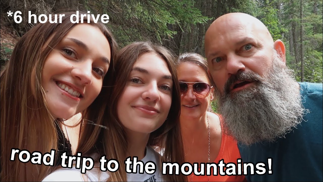 family road trip to the mountains! *6 hours