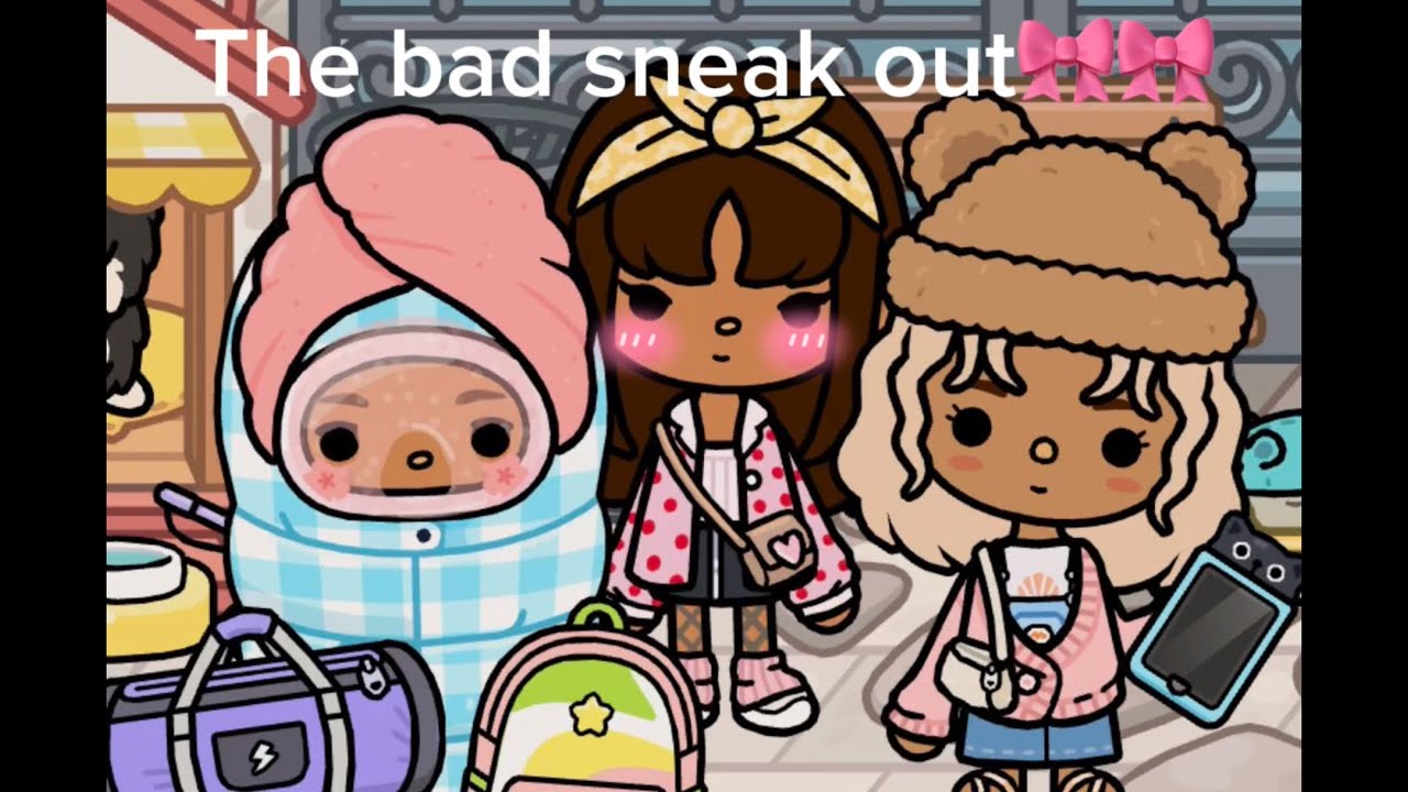 The bad sneak out🎀🎀🎀